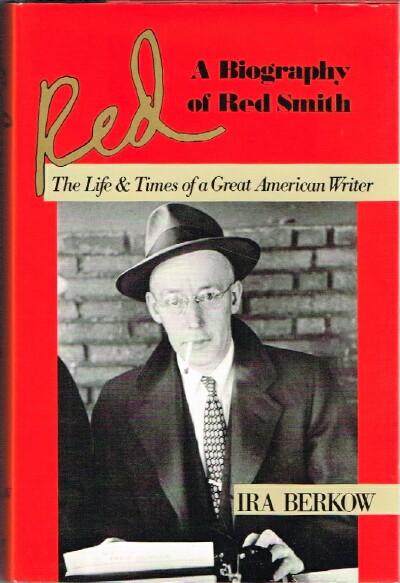 BERKOW, IRA - Red: A Biography of Red Smith