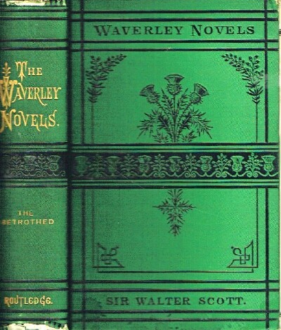 SCOTT, SIR WALTER - The Waverley Novels: The Betrothed and the Highland Widow