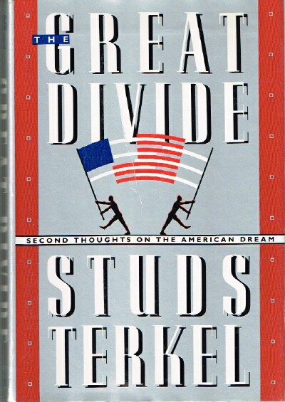 TERKEL, STUDS - The Great Divide Second Thoughts on the American Dream