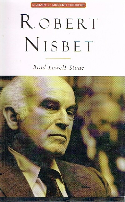 STONE, BRAD LOWELL - Robert Nisbet Communitarian Traditionalist