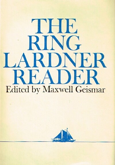 LARDNER, RING/ MAXWELL GEISMAR (ED.) - The Ring Lardner Reader