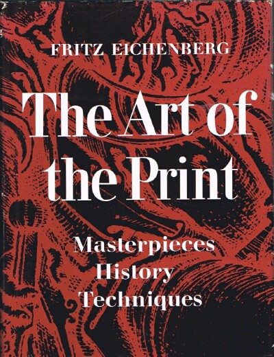 EICHENBERG, FRITZ - The Art of the Print: Masterpieces, History, Techniques