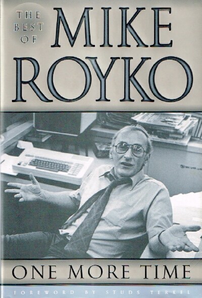 ROYKO, MIKE - One More Time the Best of Mike Royko