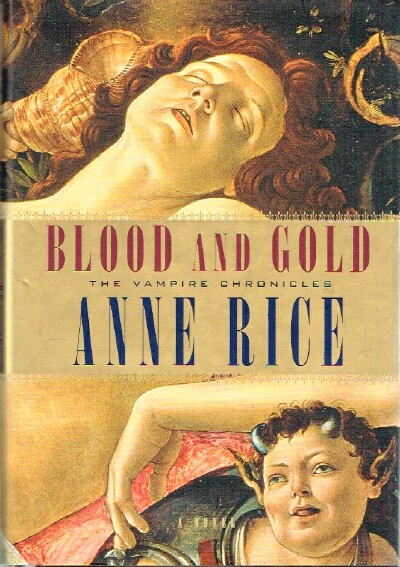 RICE, ANNE - Blood and Gold the Vampire Chronicles