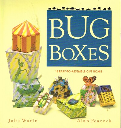 WARIN, JULIA; ALAN PEACOCK - Bug Boxes: 18 Easy to Assemble Gift Boxes