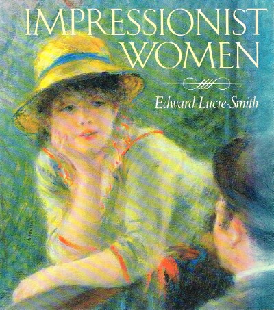 LUCIE-SMITH, EDWARD - Impressionist Women
