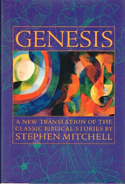MITCHELL, STEPHEN - Genesis a New Translation of the Classical Biblical Stories