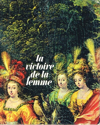MALLET, FRANCINE (TEXT) - La Victoire de la Femme (Histoire Universelle de la Condition Feminine)