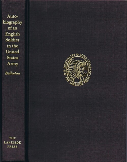 BALLENTINE, GEORGE - Autobiography of an English Soldier in the United States Army