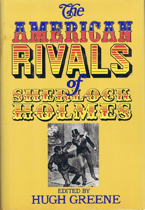 GREENE, HUGH (ED) - The American Rivals of Sherlock Holmes