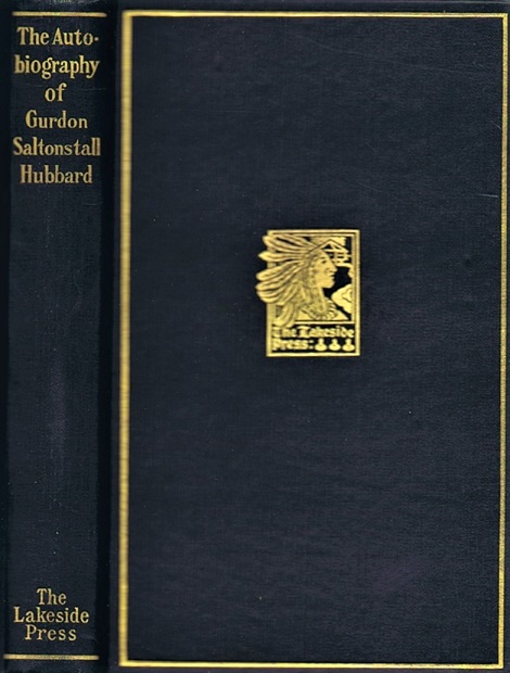 HUBBARD, GURDON SALTONSTALL; CAROLINE M. MCILVAINE (INTRO) - The Autobiography of Gurdon Saltonstall Hubbard (Pa-Pa-Ma-Ta-Be 