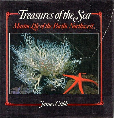 CRIBB, JAMES - Treasures of the Sea: Marine Life of the Pacific Northwest