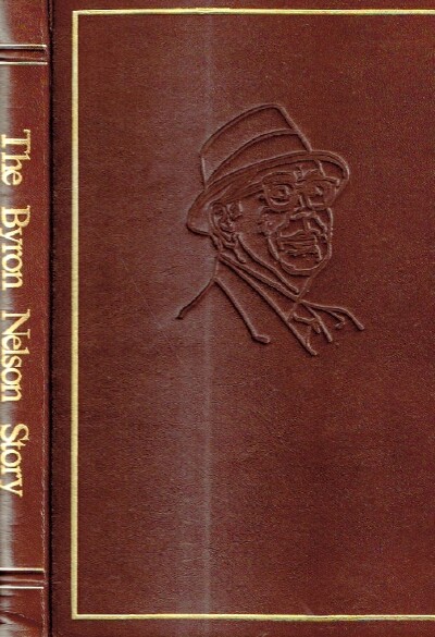 NELSON, BYRON; MORTON W. OLMAN AND SARAH PILEGGI - The Byron Nelson Story