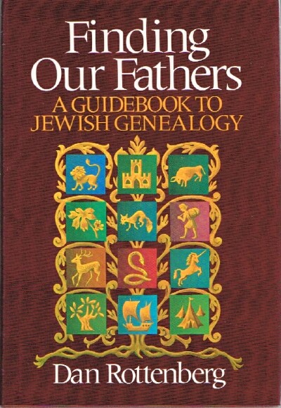 ROTTENBERG, DAN - Finding Our Fathers a Guidebook to Jewish Genealogy