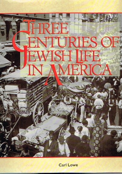 LOWE, CARL - Three Centuries of Jewish Life in America