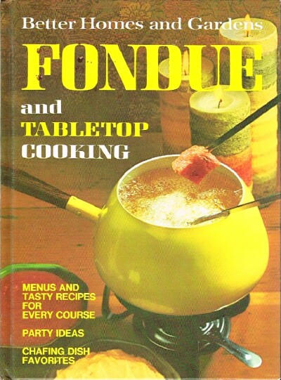 DOOLEY, DAN (ED) - Better Homes and Gardens Fondue and Tabletop Cooking