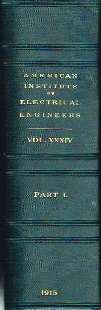  - Transactions of the American Institute of Electrical Engineers January to June 1915, Volume XXXIV, Part I.