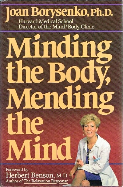 BORYSENKO, JOAN; LARRY ROTHSTEIN - Minding the Body, Mending the Mind