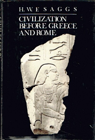 SAGGS, H. W. F. - Civilization Before Greece and Rome