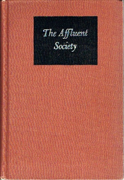 GALBRAITH, JOHN KENNETH - The Affluent Society
