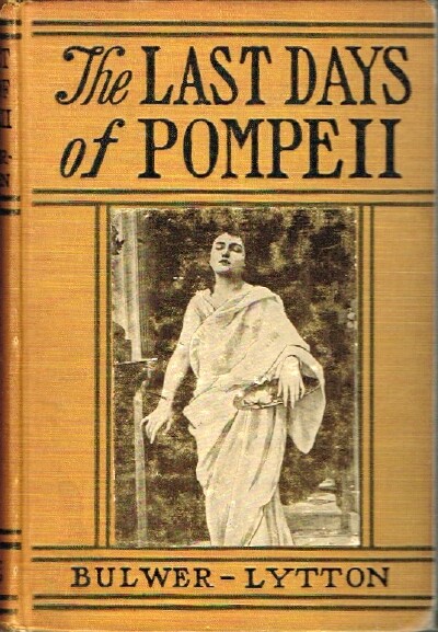 BULWER-LYTTON, SIR EDWARD - The Last Days of Pompeii a Complete Edition, with Notes