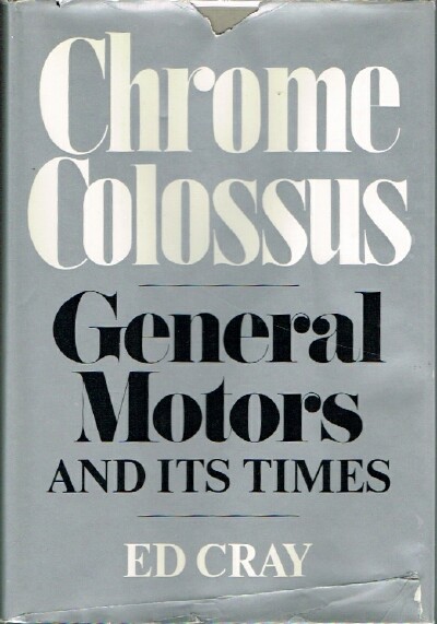 CRAY, ED - Chrome Colossus: General Motors and Its Times