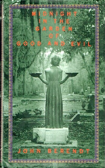 BERENDT, JOHN - Midnight in the Garden of Good and Evil: A Savannah Story