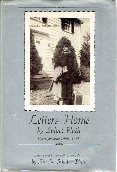 PLATH, AURELIA SCHOBER (ED) - Letters Home by Sylvia Plath Correspondence 1950-1963