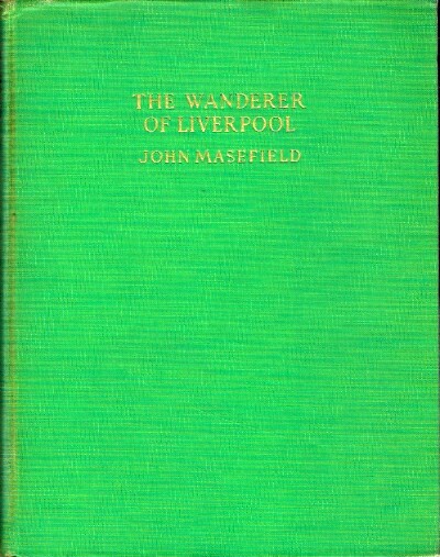 MASEFIELD, JOHN - The Wanderer of Liverpool
