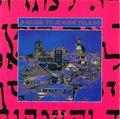 ALVAREZ, ANA MARIA LOPEZ; RICARDO IZQUIERDO BENITO; SANTIAGO PALOMERO PLAZA - A Guide to Jewish Toledo