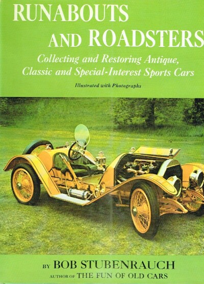 STUBENRAUCH, BOB - Runabouts and Roadsters Collecting and Restoring Antique, Classic, & Special Interest Sports Cars