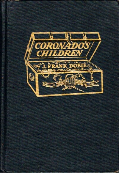 DOBIE, J. FRANK - Coronado's Children: Tales of Lost Mines and Buried Treasures of the Southwest