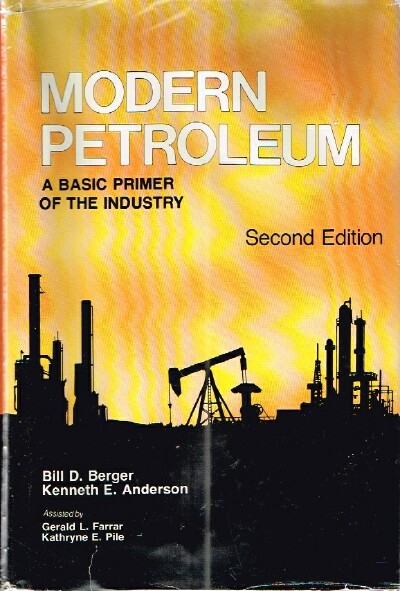 BERGER, BILL D. AND KENNETH E. ANDERSON - Modern Petroleum a Basic Primer of the Industry