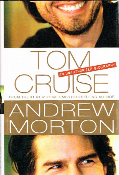 MORTON, ANDREW - Tom Cruise an Unauthorized Biography