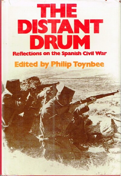 TOYNBEE, PHILIP - The Distant Drum Reflections on the Spanish CIVIL War