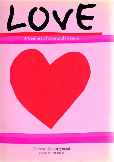MONTREYNAUD, FLORENCE (PREFACE BY YVES SIMON) - Love: A Century of Love and Passion