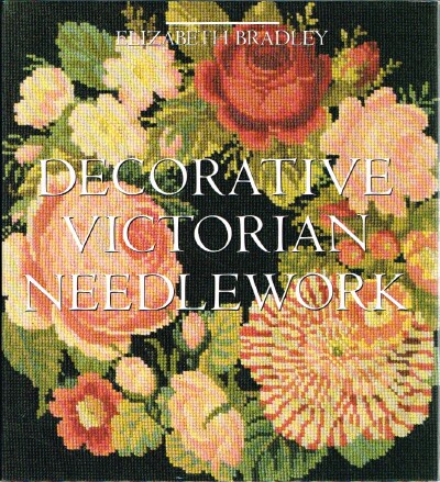 BRADLEY, ELIZABETH - Decorative Victorian Needlework