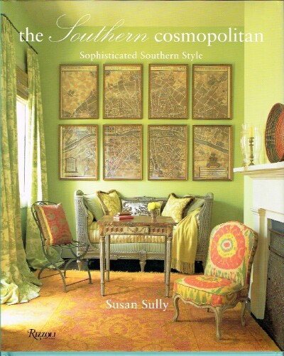 SULLY, SUSAN - The Southern Cosmopolitan Sophisticated Southern Style