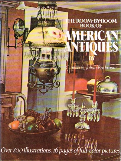 ROCKMORE, CYNTHIA & JULIAN - The Room-by-Room Book of American Antiques