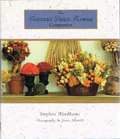 WOODHAMS, STEPHEN - The Country Dried Flower Companion
