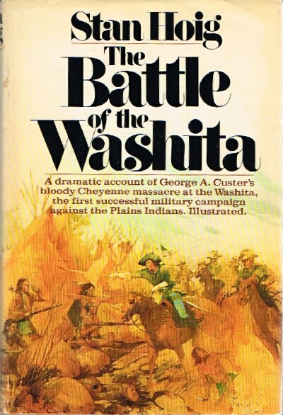 HOIG, STAN - The Battle of the Washita the Sheridan-Custer Indian Campaign of 1867-69