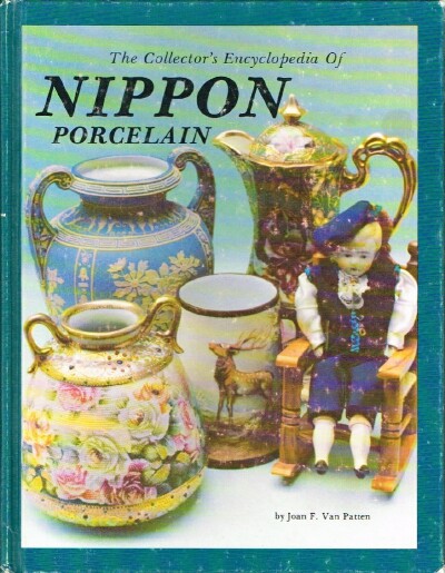 VAN PATTEN, JOAN F. - The Collector's Encyclopedia of Nippon Porcelain