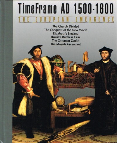 THE EDITORS OF TIME-LIFE BOOKS - The European Emergence: Timeframe Ad 1500-1600