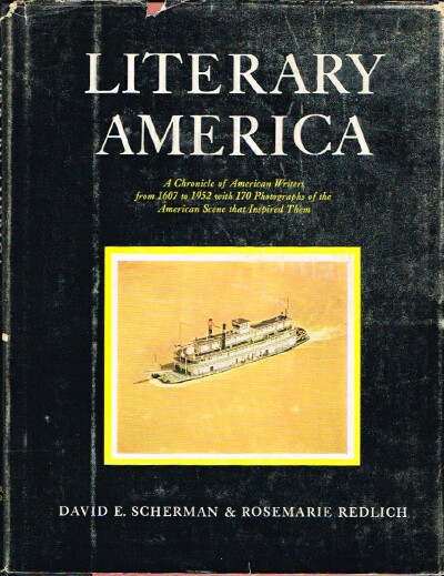SCHERMAN, DAVID E.; ROSEMARIE REDLICH - Literary America: A Chronicle of American Writers from 1607 to 1952 with 170 Photographs of the American Scene That Inspired Them