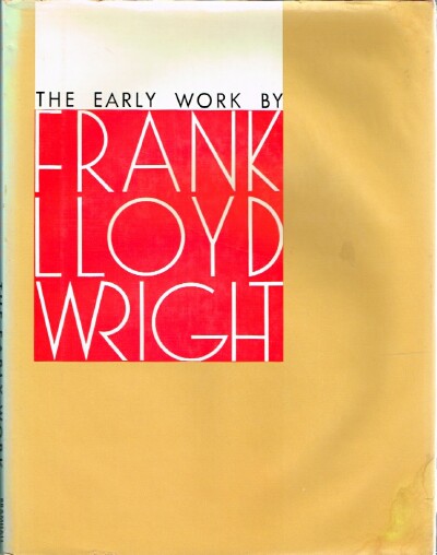 KAUFMAN, EDGAR, JR. - The Early Work of Frank Lloyd Wright