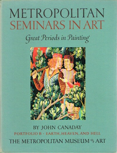 CANADAY, JOHN - Metropolitan Seminars in Art Portfolio B Earth, Heaven, and Hell