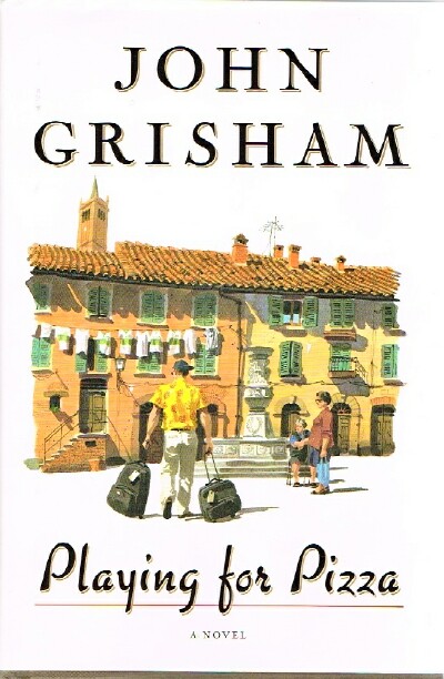 GRISHAM, JOHN - Playing for Pizza: A Novel