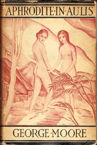 MOORE, GEORGE - Aphrodite in Aulis