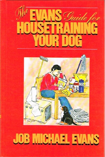 EVANS, JOB MICHAEL - The Evans Guide for Housetraining Your Dog