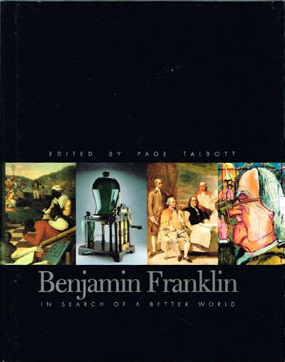 TALBOTT, PAGE (EDITOR) - Benjamin Franklin: In Search of a Better World